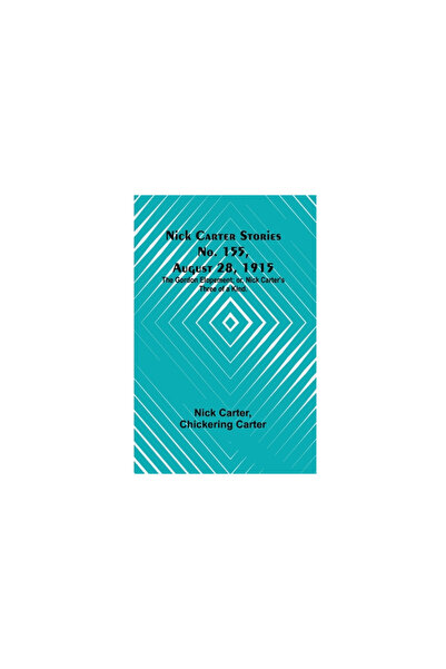 Alpha Ed Nick Carter Stories No. 155, August 28, 1915: The Gordon Elopement; ...