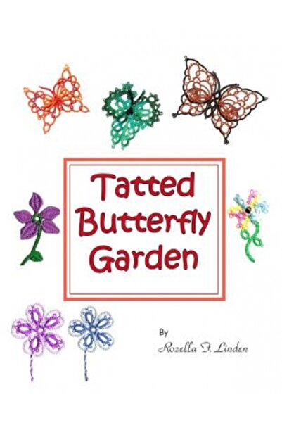 Lulu Pr Tatted Butterfly Garden: Flowers, Butterflies, and Bugs to Tat.