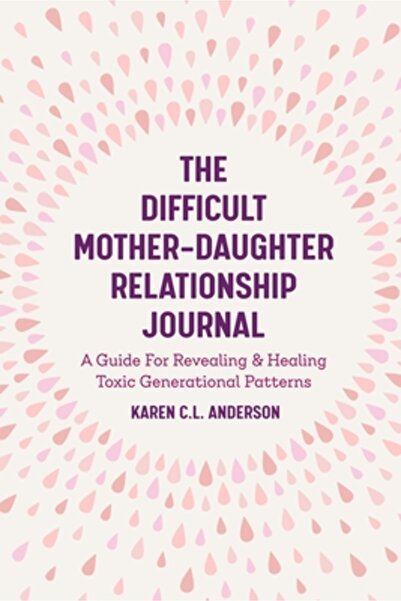 MANGO The Difficult Mother-Daughter Relationship Journal: A Guide for Revealing & Healing Toxic Generation