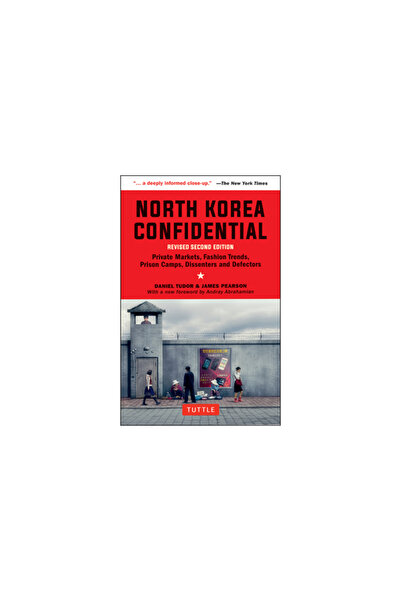 Tuttle Pub North Korea Confidential: Private Markets, Fashion Trends, Prison ...