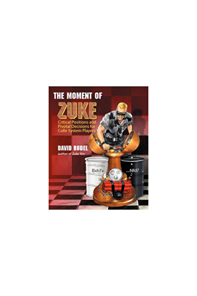 Thinker Press The Moment of Zuke: Critical Positions and Pivotal Decisions for Colle System Players