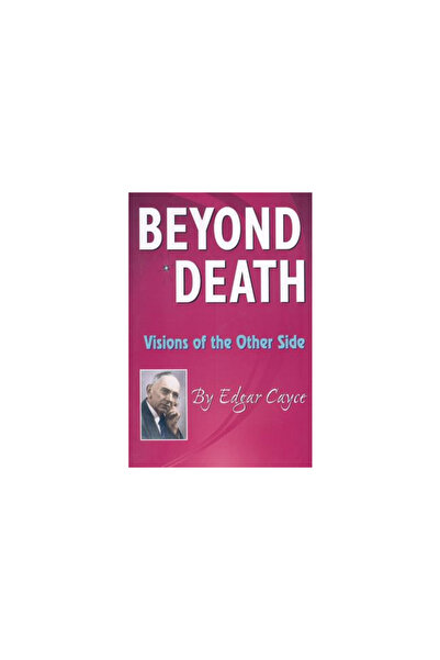 A. R. E. Press Dincolo de moarte: Viziuni ale celeilalte părți