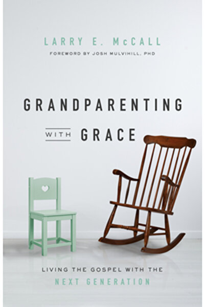 New Growth Pr Grandparenting with Grace: Living the Gospel with the Next Gene...