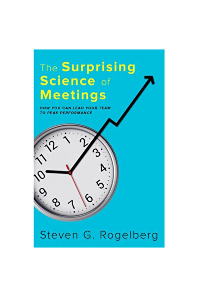 Oxford Univ Pr The Surprising Science of Meetings: How You Can Lead Your Team to Peak Performance