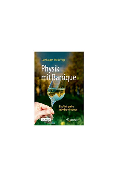 Springer Nature Physik Mit Barrique: Eine Weinprobe in 50 Experimenten