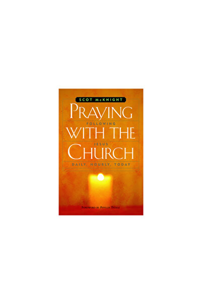 Kessinger Pub Llc Praying with the Church: following jesus daily, hourly, today