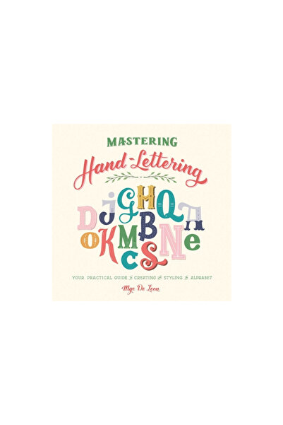 Skyhorse Pub Mastering Hand Lettering: Your Practical Guide to Creating and S...