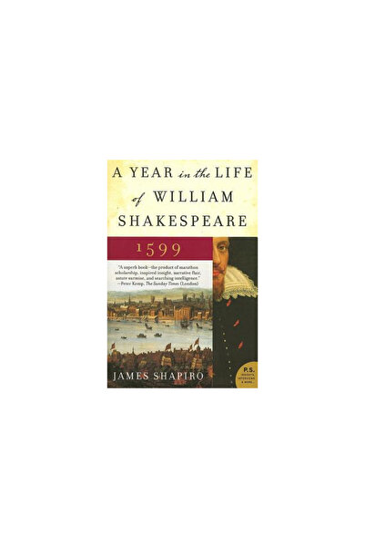 Harper Perennial A Year in the Life of William Shakespeare: 1599