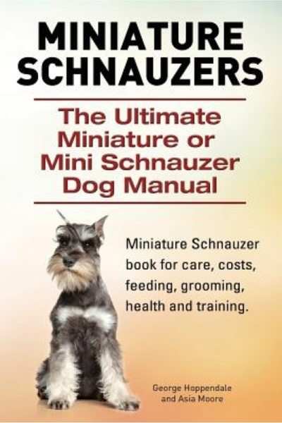 Prentice Hall Miniature Schnauzers. the Ultimate Miniature or Mini Schnauzer Dog Manual