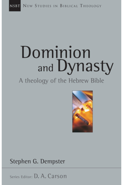 Ivp Academic Dominion and Dynasty: A Biblical Theology of the Hebrew Bible