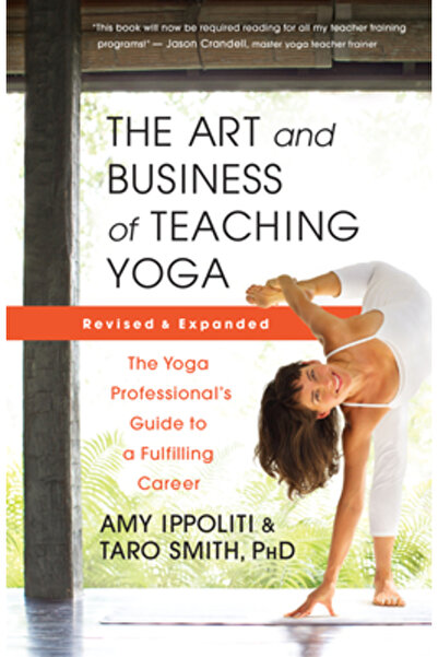New World Lib The Art and Business of Teaching Yoga (Revised): The Yoga Profe...