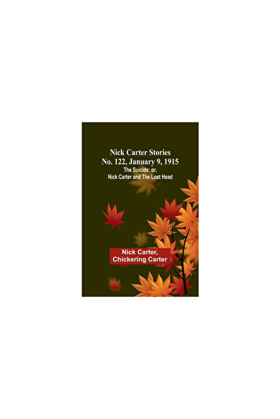 Alpha Ed Povești Nick Carter Nr. 122, 9 ianuarie 1915: Sinuciderea; sau Nick ...