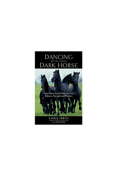 Da Capo Press Dancing with Your Dark Horse: How Horse Sense Helps Us Find Balance, Strength, and Wisdom