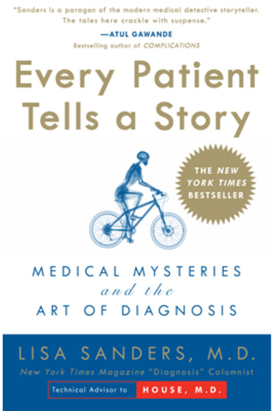 Broadway Books Every Patient Tells a Story: Medical Mysteries and the Art of Diagnosis