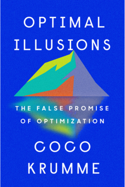 Riverhead Optimal Illusions: The False Promise of Optimization