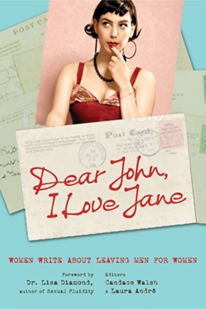 Seal Press (Ca) Dear John, I Love Jane: Women Write about Leaving Men for Women