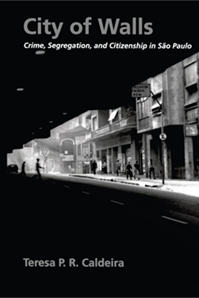 Univ Of California Pr City of Walls: Crime, Segregation, and Citizenship in S...