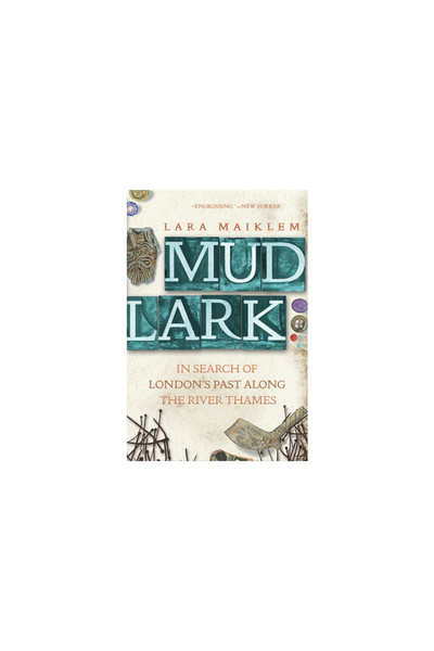 Liveright Pub Corp Mudlark: In Search of London's Past Along the River Thames