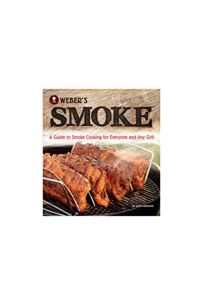Oxmoor House Inc Fumul lui Weber: Un ghid pentru gătitul afumat pentru toată ...