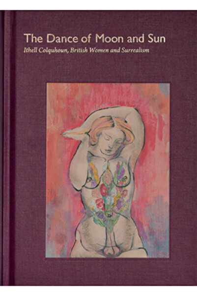 Fulgur Pr The Dance of Moon and Sun: Ithell Colquhoun, British Women and Surr...