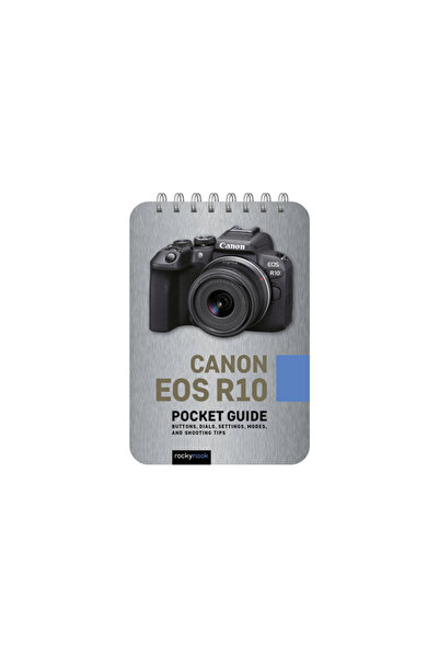 Rocky Nook Canon EOS R10: Pocket Guide: Buttons, Dials, Settings, Modes, and ...