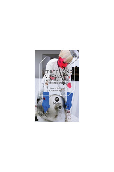 Mute Reproducing Autonomy: Work, Money, Crisis and Contemporary Art