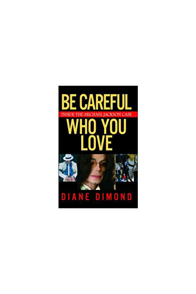 Atria Books Be Careful Who You Love: Inside the Michael Jackson Case