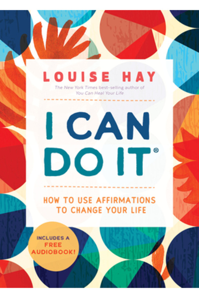 Hay House I Can Do It: How to Use Affirmations to Change Your Life