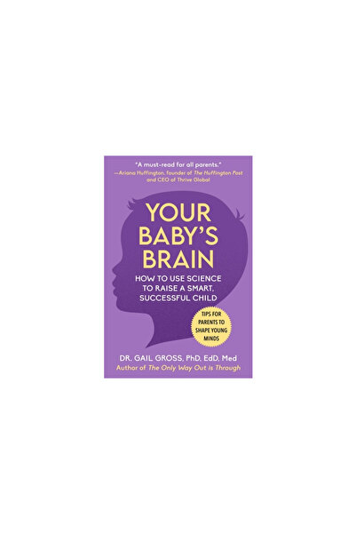 Skyhorse Pub Your Baby's Brain: How to Use Science to Raise a Smart, Successful Child--Tips for Parents to Shape