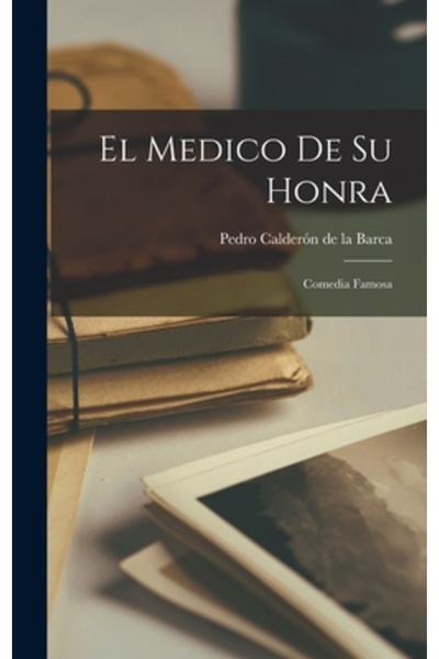 Legare Street Pr El Medico de su Honra: Comedia Famosa