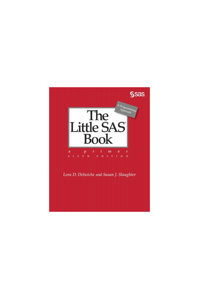 Sas Inst The Little SAS Book: A Primer, Sixth Edition