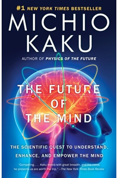 Anchor The Future of the Mind: The Scientific Quest to Understand, Enhance, a...