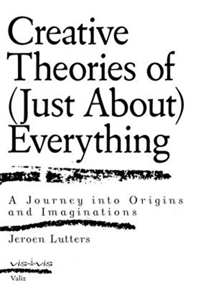 Valiz & Vis A Vis Creative Theories of (Just About) Everything: A Journey Int...