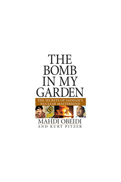 John Wiley & Sons Inc The Bomb in My Garden: The Secrets of Saddam's Nuclear ...