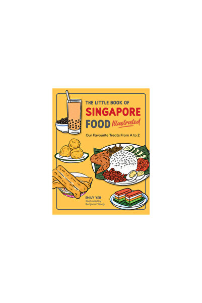 Marshall Cavendish Ed The Little Book of Singapore Food Illustrated: Our Favourite Treats from A to Z
