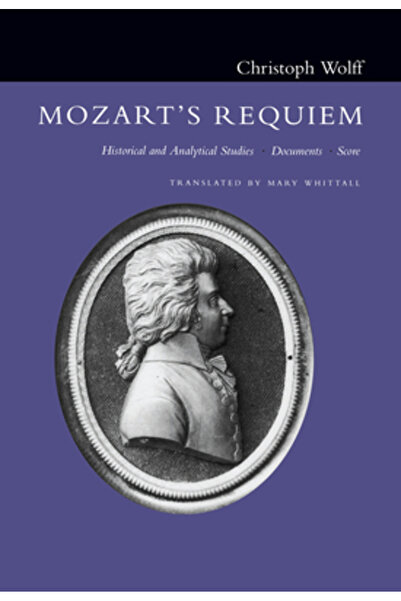 Univ Of California Pr Requiemul lui Mozart: Studii istorice și analitice, Doc...