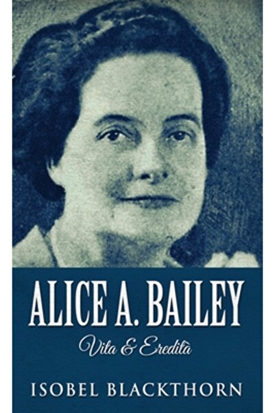 Next Chapter Alice A. Bailey - Vita & Eredit