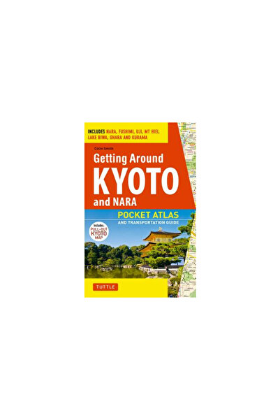 Tuttle Pub Getting Around Kyoto: Pocket Atlas and Transportation Guide