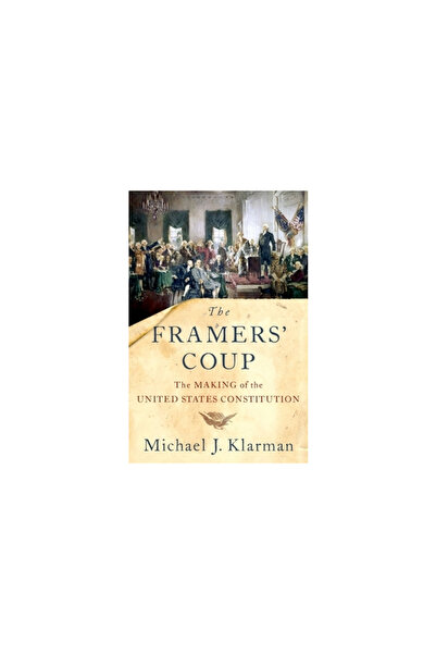 Oxford Univ Pr The Framers' Coup: The Making of the United States Constitution