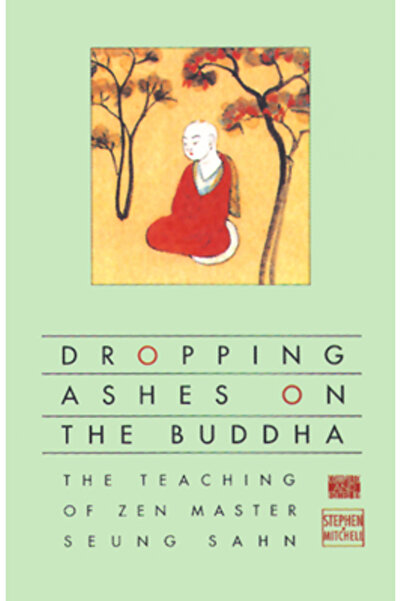 Grove Press Dropping Ashes on the Buddha: The Teachings of Zen Master Seung Sahn