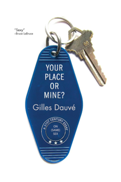 Pm Pr Your Place or Mine?: A 21st Century Essay on (Same) Sex