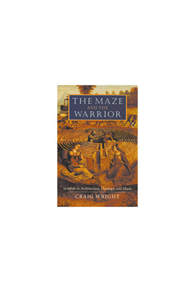 Harvard Univ Pr The Maze and the Warrior: Symbols in Architecture, Theology, ...