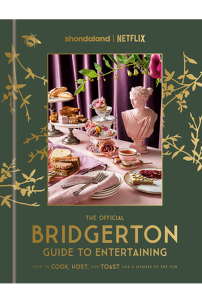 Random House Worlds The Official Bridgerton Guide to Entertaining: How to Coo...