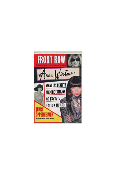 St. Martin'S Griffin Front Row Anna Wintour: Anna Wintour: What Lies Beneath the Chic Exterior of Vogue's Editor in Chief