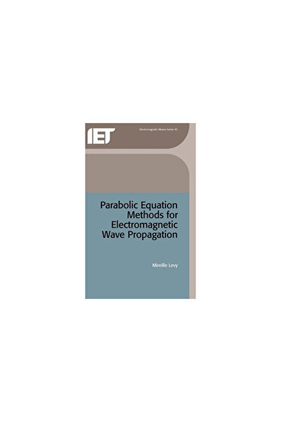 Institution Of Engineering & T Parabolic Equation Methods for Electromagnetic Wave Propagation
