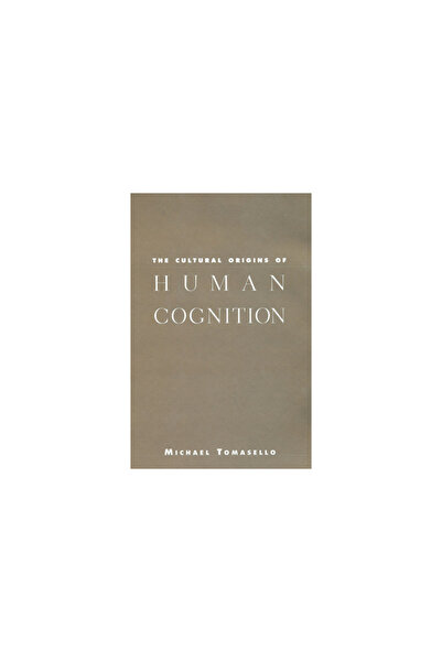 Harvard Univ Pr The Cultural Origins of Human Cognition