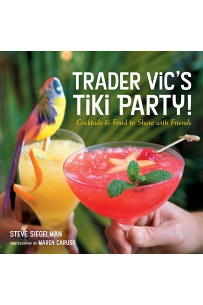 TEN SPEED PRESS Trader Vic's Tiki Party!: Cocktails and Food to Share with Friends