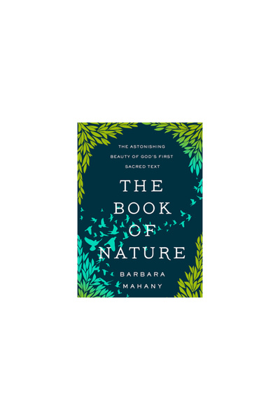 Broadleaf Books The Book of Nature: The Astonishing Beauty of God's First Sac...