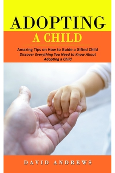Alex Howard Adopting a Child: Amazing Tips on How to Guide a Gifted Child (Di...