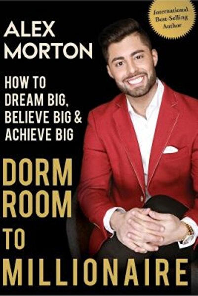 Kessinger Pub Llc Dorm Room to Millionaire: How to Dream Big, Believe Big & A...
